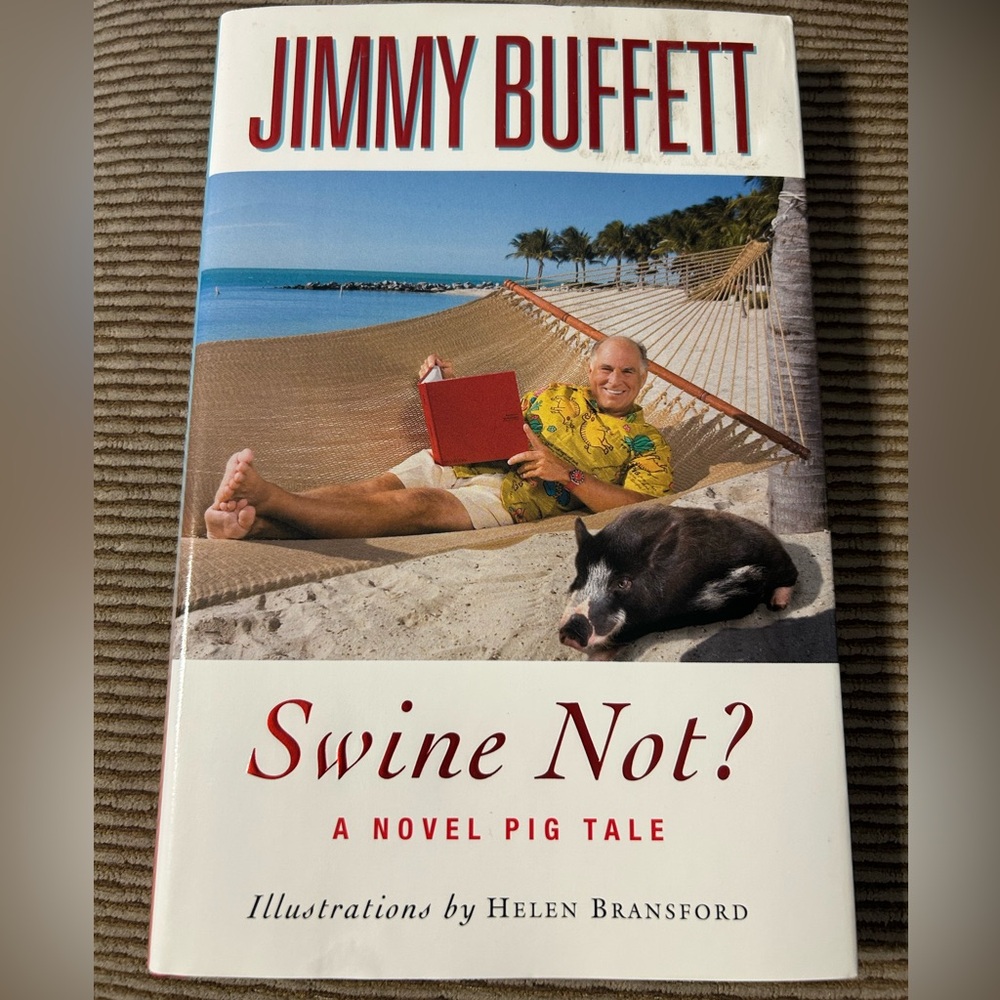 Jimmy Buffet novel “Swine Not? A Novel Pig Tale” 2008 Hardcover First Edition